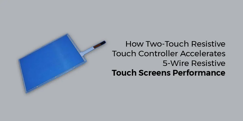 5-Wire Resistive Touchscreens